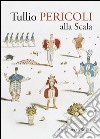 Tullio Pericoli alla Scala. Ediz. bilingue libro