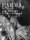 Parma e il mondo nelle fotografie di Carlo Bavagnoli. Ediz. illustrata libro