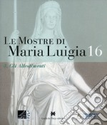 Le mostre di Maria Luigia. Vol. 16/3: Gli allestimenti libro