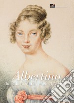 Albertina. La figlia di Maria Luigia d'Asburgo libro