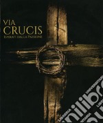 Via crucis. Ispirati dalla passione libro