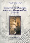 Nascere in Slovenia vivere a Fontanellato (1922-1945) libro