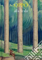 Oppo alla Scala. Ediz. italiana e inglese libro