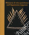 Memorie di vita quotidiana nell'Appennino reggiano libro