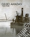 Giulio Amadasi (1882-1944). Un fotoamatore fra Boretto e l'Europa. Catalogo della mostra (Boretto, 1-15 dicembra 2018). Ediz. illustrata libro di Benassi M. (cur.)