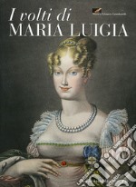 I volti di Maria Luigia libro