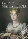 I volti di Maria Luigia libro di Sandrini F. (cur.)