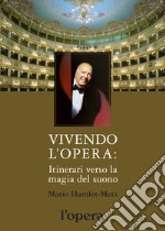 Vivendo l'opera. Itinerari verso la magia del suono