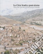 La città storica post-sisma. Memorie, piani e prassi della ricostruzione di Navelli e Civitaretenga libro