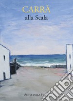 Carrà alla Scala. Ediz. italiana e inglese libro