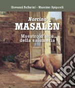 Norcino Masalén. Maestro d'arte della salumeria libro