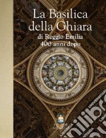 La Basilica della Ghiara di Reggio Emilia 400 anni dopo libro