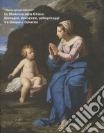 «Quem genuit adoravit». La Madonna della Ghiara: immagini, devozione, pellegrinaggi tra Cinque e Seicento libro