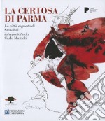 La certosa di Parma. La città sognata di Stendhal interpretata da Carlo Mattioli libro