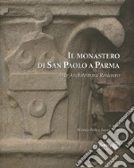 Il monastero di San Paolo a Parma. Arte architettura restauro libro