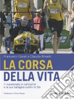 La corsa della vita. Il maratoneta in carrozzina e la sua battaglia contro la Sla