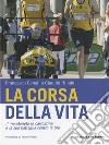 La corsa della vita. Il maratoneta in carrozzina e la sua battaglia contro la Sla libro