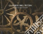 La parte del tutto. Immagini dal Museo Guatelli libro