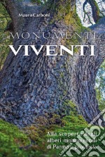 Monumenti viventi. Alla scoperta degli alberi monumentali di Parma e provincia libro