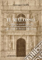 Il Malosso. Architetto quadraturista, allestitore arredatore alla corte di Ranuccio Farnese libro