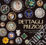 Dettagli preziosi. Storia, arte e moda del bottone nella collezione Goni libro