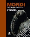 Mondi. Dalle collezioni etnografiche dei musei civici di Reggio Emilia libro