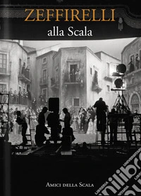 Zeffirelli alla Scala. Ediz. italiana e inglese libro