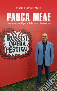 Pauca meae. Letteratura e opera, felice combinazione