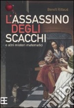 L'assassino degli scacchi e altri misteri matematici libro