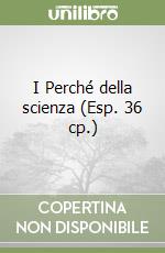 I Perché della scienza (Esp. 36 cp.) libro