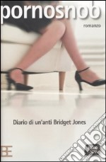 Pornosnob. Diario di un'anti Bridget Jones