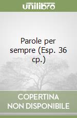 Parole per sempre (Esp. 36 cp.) libro