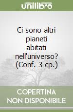 Ci sono altri pianeti abitati nell'universo? (Conf. 3 cp.) libro