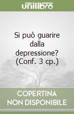 Si può guarire dalla depressione? (Conf. 3 cp.) libro