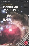 Dobbiamo credere al big bang? libro