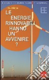 Le energie rinnovabili hanno un avvenire? libro