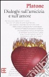 Dialoghi sull'amore e l'amicizia libro