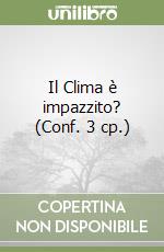 Il Clima è impazzito? (Conf. 3 cp.) libro