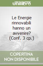 Le Energie rinnovabili hanno un avvenire? (Conf. 3 cp.) libro