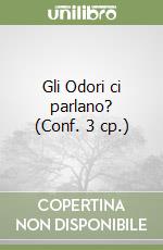 Gli Odori ci parlano? (Conf. 3 cp.) libro