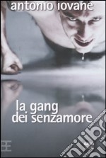 La gang dei senzamore libro