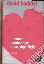 L'amore, qualunque cosa significhi