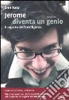 Jerome diventa un genio. Il segreto dell'intelligenza libro