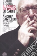 Il carico da undici. Le carte di Andrea Camilleri libro usato