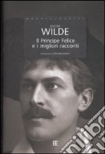 Il principe felice e i migliori racconti libro