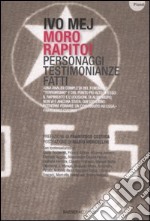 Moro rapito! Personaggi, testimonianze, fatti