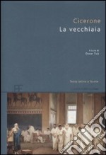 La vecchiaia. Testo latino a fronte libro