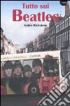 Tutto sui Beatles libro