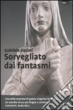 Sorvegliato dai fantasmi libro