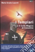 I Templari ed il colle magico di Celestino libro